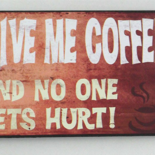 Give Me Coffee Plaque